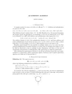 QUATERNION ALGEBRAS KEITH CONRAD 1. Introduction A complex number is a sum a+bi with a, b ∈ R and i2 = −1. Addition and multiplication are given by the rules