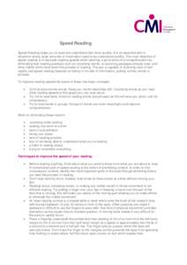 Speed Reading Speed Reading helps you to read and understand text more quickly. It is an essential skill in situations where large amounts of information need to be understood quickly. The main objective of speed reading