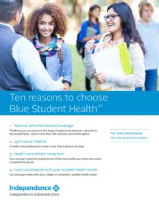 Ten reasons to choose Blue Student Health SM 1.	 National and international coverage The Blues give you access to the largest hospital and physician networks in