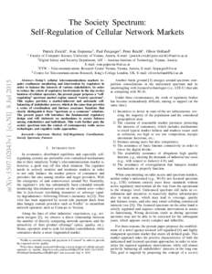 The Society Spectrum: Self-Regulation of Cellular Network Markets Patrick Zwickl∗ , Ivan Gojmerac† , Paul Fuxjaeger‡ , Peter Reichl∗ , Oliver Holland§ arXiv:1507.02043v1 [cs.NI] 8 Jul 2015