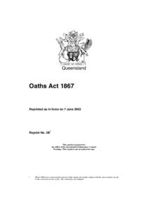 Queensland  Oaths Act 1867 Reprinted as in force on 7 June 2002