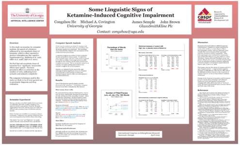 Some Linguistic Signs of Ketamine-Induced Cognitive Impairment ARTIFICIAL INTELLIGENCE CENTER Congzhou He Michael A. Covington University of Georgia