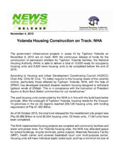 November 4, 2015  Yolanda Housing Construction on Track: NHA The government infrastructure projects in areas hit by Typhoon Yolanda on November 8, 2013 are on track. With the continuous release of funds for the