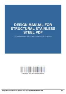 DESIGN MANUAL FOR STRUCTURAL STAINLESS STEEL PDF PDF-WWOMDMFSSSP-16-9 | 51 Page | File Size 2,824 KB | 17 Aug, 2016  COPYRIGHT 2016, ALL RIGHT RESERVED