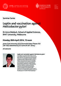 Seminar Series  Leptin and vaccination against Helicobacter pylori Dr Anna Walduck, School of Applied Sciences, RMIT University, Melbourne