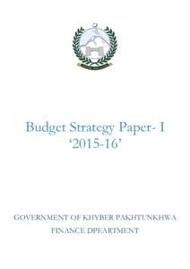 Budget Strategy Paper- I ‘’ GOVERNMENT OF KHYBER PAKHTUNKHWA FINANCE DPEARTMENT