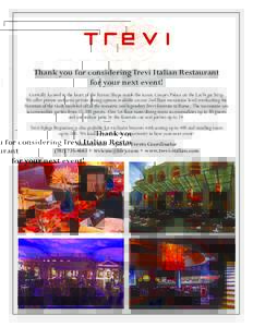 Thank you for considering Trevi Italian Restaurant for your next event! Centrally located in the heart of the Forum Shops inside the iconic Caesars Palace on the Las Vegas Strip. We offer private and semi-private dining 