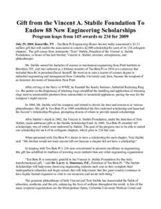 Gift from the Vincent A. Stabile Foundation To Endow 88 New Engineering Scholarships Program leaps from 145 awards to 234 for 2009 July 29, 2008, Knoxville, TN – Tau Beta Pi Engineering Honor Society today announced a 