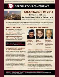 PRESENTED BY THE INTERNATIONAL ASSOCIATION OF CULINARY PROFESSIONALS | WWW.IACP.COM  SPECIAL FOCUS CONFERENCE ATLANTA: Oct. 19, 2013 8:00 a.m. to 3:30 p.m.
