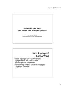16.03.15
  Hva er det med Hans? Om eleven med Asperger syndrom Jon Fauskanger Bjåstad doctor of psychology (clinical)/ psykologspesialist