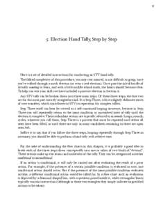 Election Hand Tally, Step by Step Here is a set of detailed instructions for conducting an STV hand tally. The fabled complexity of this procedure, you may rest assured, is not difficult to grasp, once