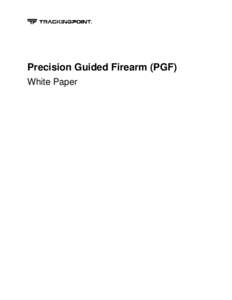 Precision Guided Firearm (PGF) White Paper Table of Contents Precision Guided Firearms ......................................................................................................... 3 Historical Overview ....