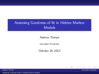 Assessing Goodness-of-fit in Hidden Markov Models Andrew Titman Lancaster University  October 18, 2012