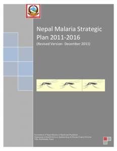 Nepal Malaria Strategic PlanRevised Version- DecemberGovernment of Nepal Ministry of Health and Population Department of Health Services, Epidemiology & Disease Control Division