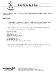 Quick Write/Quick Draw  Quick Write/Quick Draw is a literacy strategy that gives students the opportunity to reflect on their learning. Instructions: 1. Provide students with a copy of the Quick Write/Quick Draw sheet (s