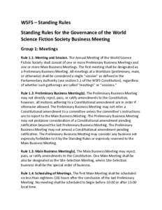 WSFS – Standing Rules Standing Rules for the Governance of the World Science Fiction Society Business Meeting Group 1: Meetings Rule 1.1: Meeting and Session. The Annual Meeting of the World Science Fiction Society sha