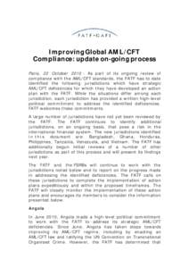 Improving Global AML/CFT Compliance: update on-going process Paris, 22 OctoberAs part of its ongoing review of compliance with the AML/CFT standards, the FATF has to date identified the following jurisdictions wh