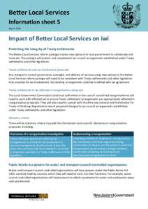 Information sheet 5 March 2016 Impact of Better Local Services on iwi Protecting the integrity of Treaty settlements The Better Local Services reform package creates new options for local government to collaborate and