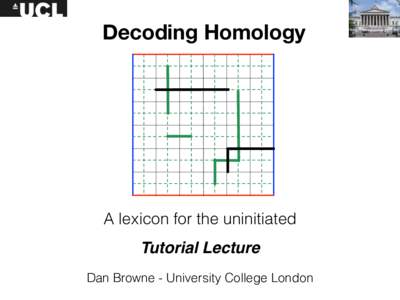 Decoding Homology  A lexicon for the uninitiated  Tutorial Lecture Dan Browne - University College London