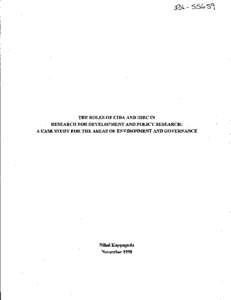 THE ROLES OF CIDA AND IDRC IN .RESEARCH FOR DEVELOPMENT AND POLI CY RESEARCH: A CASE STUDY FOR THE AREAS OF ENVIRONMENT AND GOVERNANCE Nihal Kappagoda November 1998