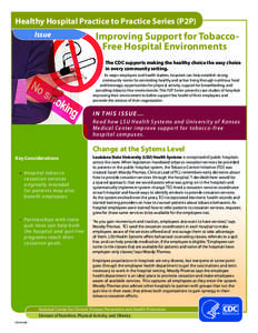 Healthy Hospital Practice to Practice Series (P2P) Issue Improving Support for TobaccoFree Hospital Environments The CDC supports making the healthy choice the easy choice in every community setting.