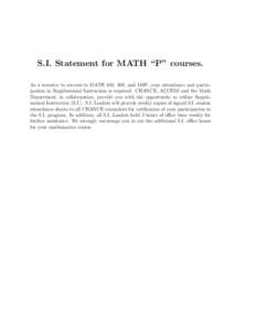 S.I. Statement for MATH “P” courses. As a resource to success in MATH 108, 109, and 110P, your attendance and participation in Supplemental Instruction is required. CHANCE, ACCESS and the Math Department, in collabor