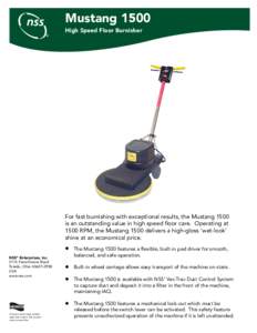 Mustang 1500 High Speed Floor Burnisher For fast burnishing with exceptional results, the Mustang 1500 is an outstanding value in high speed floor care. Operating at 1500 RPM, the Mustang 1500 delivers a high-gloss ‘we
