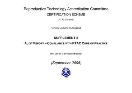 Reproductive Technology Accreditation Committee CERTIFICATION SCHEME (RTAC Scheme) Fertility Society of Australia