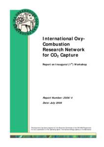 International OxyCombustion Research Network for CO2 Capture Report on Inaugural (1st) Workshop  Report Number: 2006/4