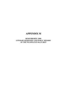 APPENDIX M REMEMBERING 1898: LITERARY RESPONSES AND PUBLIC MEMORY OF THE WILMINGTON RACE RIOT  414