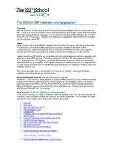 The SSCA® SIP + inGate training program Overview The SIP School™ is ‘the’ place to learn all about the Session Initiation Protocol also known as SIP. There is so much information on the internet about SIP that is 