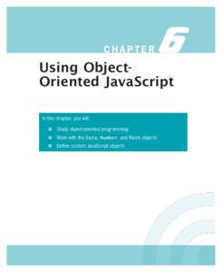 CHAPTER  6 Using ObjectOriented JavaScript In this chapter, you will: