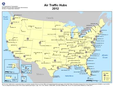 Air Traffic Hubs 2012 U.S. Department of Transportation Research and Innovative Technology Administration Bureau of Transportation Statistics