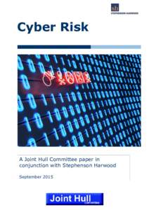 Cyber Risk  A Joint Hull Committee paper in conjunction with Stephenson Harwood September 2015