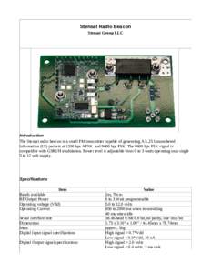 Stensat Radio Beacon Stensat Group LLC Introduction The Stensat radio beacon is a small FM transmitter capable of generating AX.25 Unnumbered Information (UI) packets at 1200 bps AFSK and 9600 bps FSK. The 9600 bps FSK s
