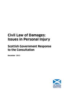 Civil Law of Damages: Issues in Personal Injury - Scottish Government Response to the Consultation December 2013