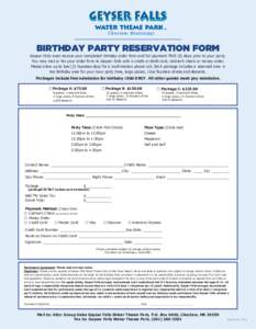 BIRTHDAY PARTY RESERVATION FORM Geyser Falls must receive your completed birthday order form and full payment FIVE (5) days prior to your party. You may mail or fax your order form to Geyser Falls with a credit or debit 
