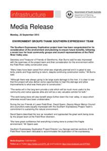 Media Release Monday, 23 September 2013 ENVIRONMENT GROUPS THANK SOUTHERN EXPRESSWAY TEAM The Southern Expressway Duplication project team has been congratulated for its consideration of the environment and planning to e