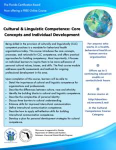 The Florida Certification Board Now offering a FREE Online Course Cultural & Linguistic Competence: Core Concepts and Individual Development Being skilled in the provision of culturally and linguistically (CLC)
