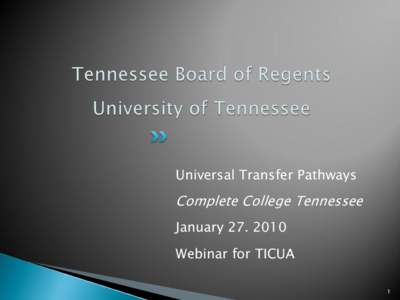 Universal Transfer Pathways  Complete College Tennessee JanuaryWebinar for TICUA