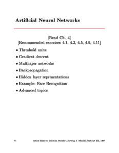 Articial Neural Networks [Read Ch. 4] [Recommended exercises 4.1, 4.2, 4.5, 4.9, 4.11]  Threshold units  Gradient descent  Multilayer networks