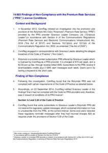 Findings of Non-Compliance with the Premium Rate Services (“PRS”) Licence Conditions Context and Background 1.  In November 2013, ComReg initiated an investigation into the promotion and
