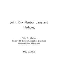 Joint Risk Neutral Laws and Hedging Dilip B. Madan Robert H. Smith School of Business University of Maryland
