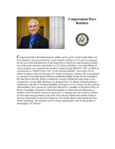 Congressman Dave Reichert Congressman Dave Reichert began his public service career in the United States Air Force Reserve. He joined the King County Sheriff’s Office in 1972 and is recognized for his role as the lead 