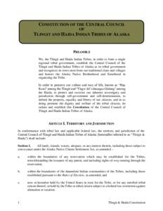 CONSTITUTION OF THE CENTRAL COUNCIL OF TLINGIT AND HAIDA INDIAN TRIBES OF ALASKA PREAMBLE We, the Tlingit and Haida Indian Tribes, in order to form a single