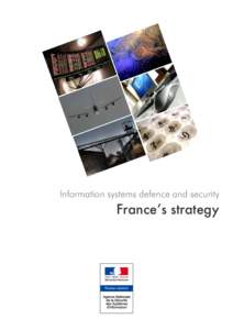 Information systems defence and security  France’s strategy Foreword In the French White Paper on Defence and National Security presented by the President in June