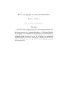 Holonomy groups of Lorentzian manifolds Thomas Leistner The University of Adelaide, Australia Abstract This lecture gives an overview about recent developments in holonomy theory for Lorentzian manifolds. We will start b