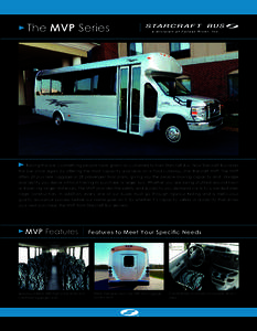 The MVP Series  Raising the bar is something people have grown accustomed to from Starcraft Bus. Now Starcraft Bus raises the bar once again by offering the most capacity available on a Ford cutaway...the Starcraft MVP. 
