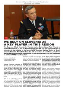 Interview with Supreme Allied Commander Transformation General Jean-Paul Paloméros WE RELY ON SLOVENIA AS A KEY PLAYER IN THIS REGION