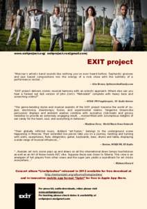 www.exitproject.org| |  EXIT project “Moscow’s artistic band sounds like nothing you’ve ever heard before. Sephardic grooves and jazz based compositions mix the energy of a rock show with t